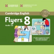 Cambridge English Young Learners 8 Authentic Examination Papers from Cambridge English Language Assessment Flyers Audio CD