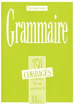 350 exercices de grammaire - niveau sup&eacute;rieur II - corrig&eacute;s - cliquer pour zoomer