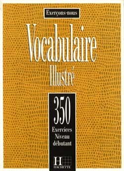 350 exercices de vocabulaire illustr&eacute; - niveau d&eacute;butant - livre de l'&eacute;l&eacute;ve - cliquer pour zoomer