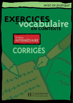Vocabulaire en contexte - interm&eacute;diaire - Corrig&eacute;s - cliquer pour zoomer