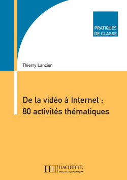 De la vid&eacute;o &agrave; Internet : 80 activit&eacute;s th&eacute;matiques - cliquer pour zoomer