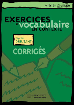 Vocabulaire en contexte - d&eacute;butant - Corrig&eacute;s - cliquer pour zoomer